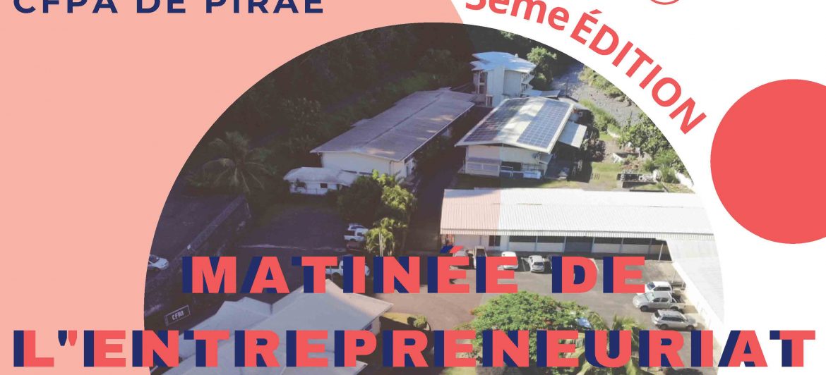 Matinée de l’entrepreneuriat au CFPA de Pirae