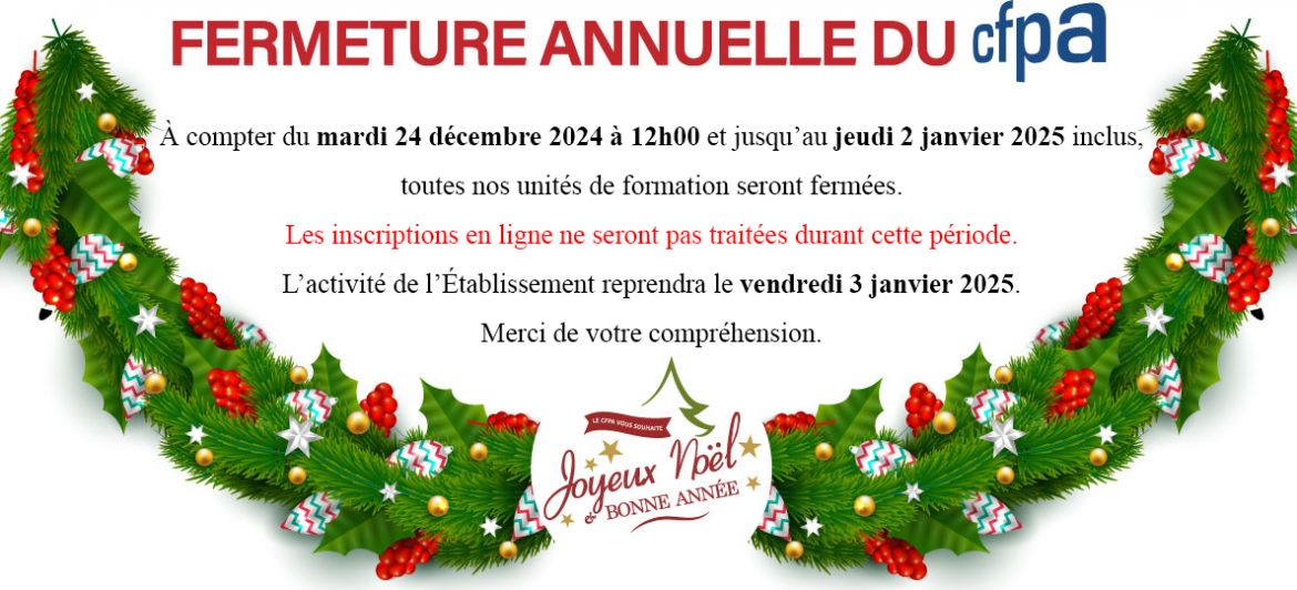 Fermeture du CFPA du mardi 24 décembre 2024 à 12h00 au jeudi 2 janvier 2025 inclus