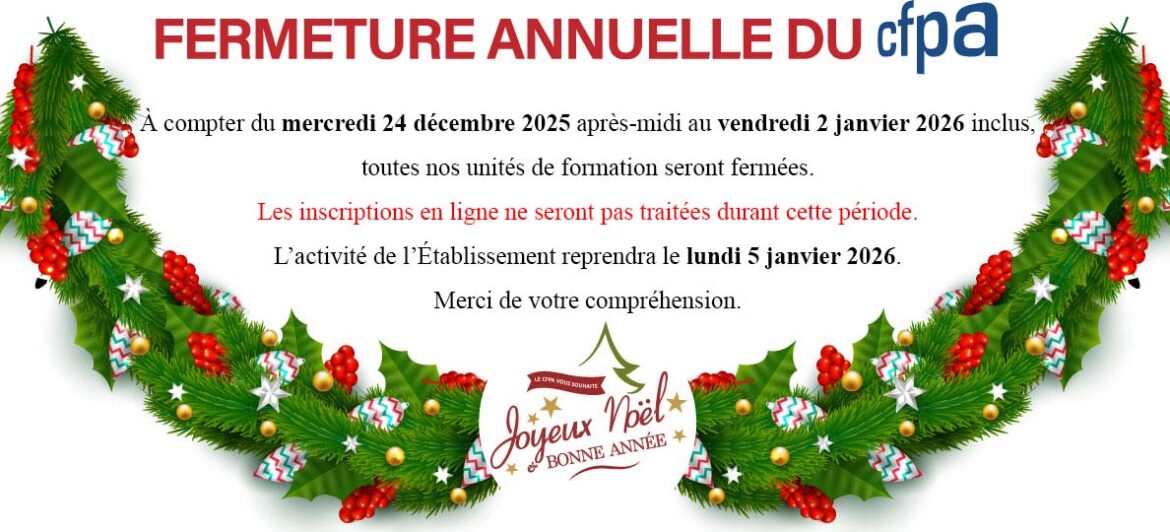 Fermeture du CFPA du mercredi 24 décembre 2025 après-midi au vendredi 2 janvier 2026 inclus